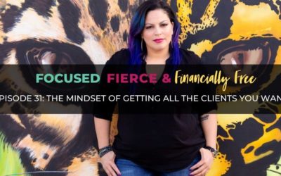 The Mindset of Getting All the Clients You Want